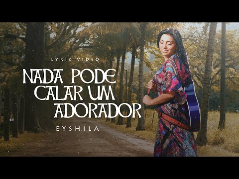 Eyshila - Nada Pode Calar Um Adorador (LyricVideo Oficial)