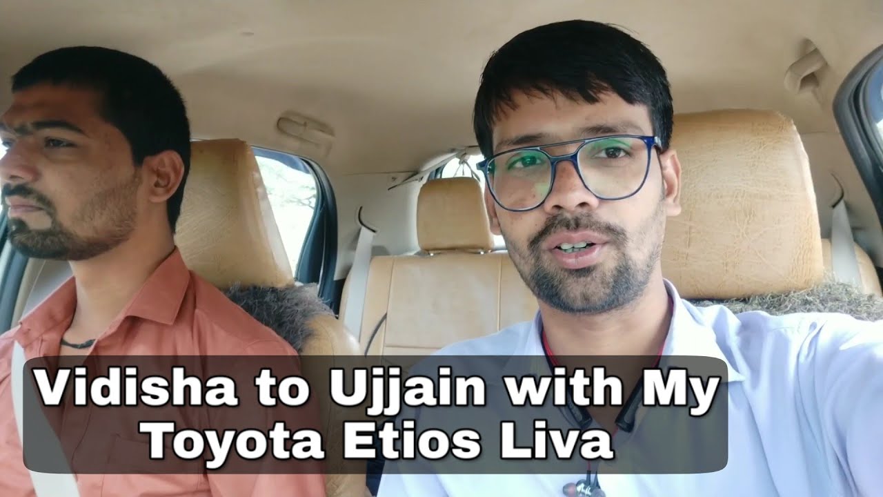 Vidisha to Ujjain Journey by Road with my Toyota Etios Liva