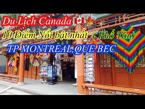 Du lịch Canadá 🇨🇦 10 Điểm Nổi bật TP MONTREAL, QUE BEC (Phố TÀU)