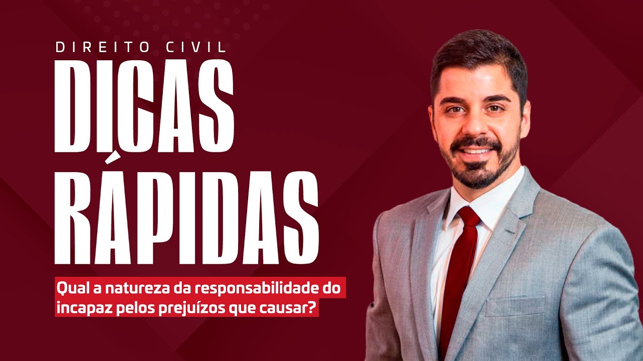 Qual a natureza da responsabilidade do incapaz pelos prejuízos que causar? - Direito Civil
