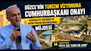 Düzcenin Turizm Vizyonuna Cumhurbaşkanı Onayı