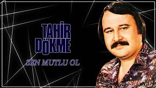 Tahir Dökme / Sen Mutlu Ol