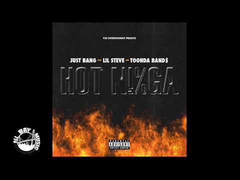 Just Bang - HOT N!%GA ft Lil Steve & Toohda Band$ (Exclusive Audio MP3)