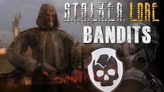 S.T.A.L.K.E.R. Lore: Bandits