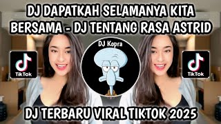 Download lagu DJ DAPATKAH SELAMANYA KITA BERSAMA REMIX || DJ TENTANG RASA ASTRID VIRAL TIKTOK 2025‼️@DjYatimFvnky  mp3