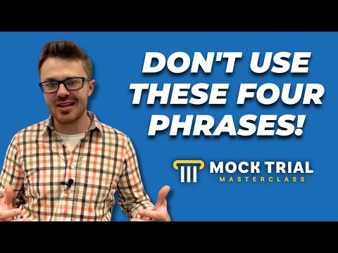 4 Phrases to Avoid as a Lawyer in Mock Trial ⏤ Tips for Mock Trial Attorneys