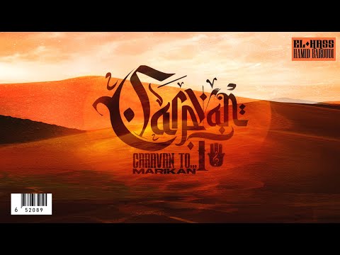 EL HASS X HAMID BAROUDI - CARAVAN TO MARIKAN ( Prod BY PSYCHOTRONOME )