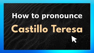 How to pronounce Castillo Teresa