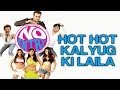 Hot Hot Kalyug Ki Laila No Entry Bipasa Basu Lara Dutta Esha Deol Celina Jaitly