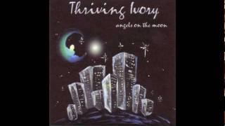 Thriving Ivory - Unhappy from &quot;Angels on the Moon&quot; Album