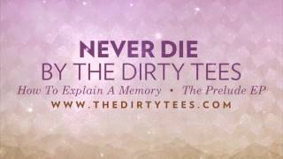 The Dirty Tees - Never Die