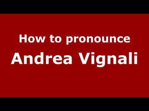 How to pronounce Andrea Vignali (Italian/Italy)  - PronounceNames.com
