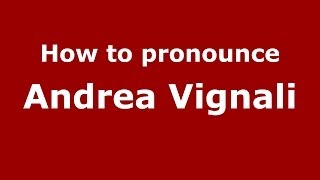 How to pronounce Andrea Vignali