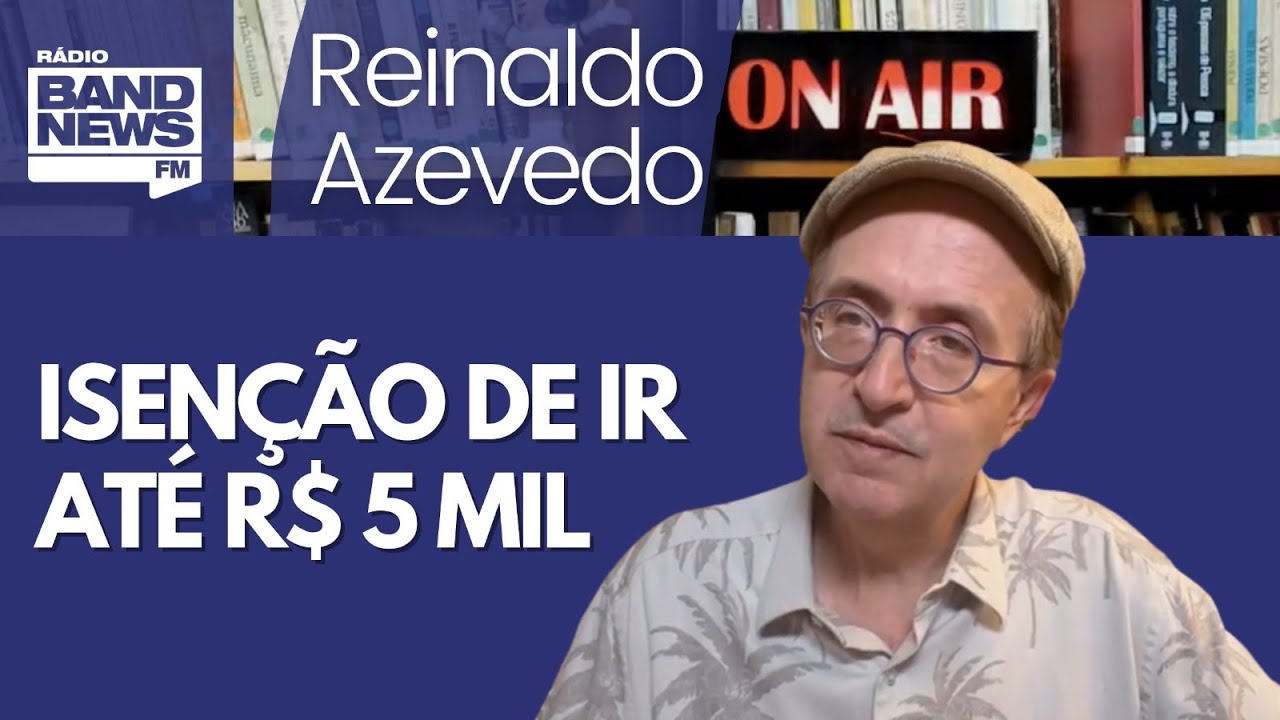Reinaldo: Isenção de IR para quem recebe até R$ 5 mil e compensação aumentam justiça tributária