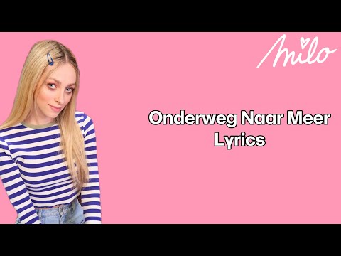 Milo, Camille - Onderweg Naar Meer (Lyrics Video)