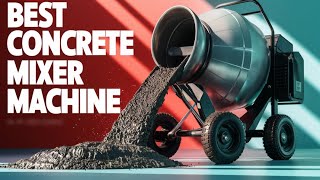 Best Cement Mixer 2026 🏆 Top 5 Best Concrete Mixer Machine Reviews