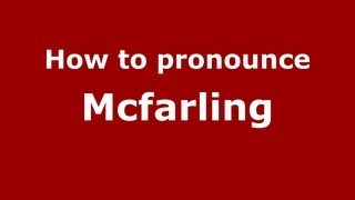 How to pronounce Mcfarling