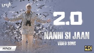 Nanhi Si Jaan Video Song | 4K | 2.0 Hindi Song | Rajinikanth | Akshay Kumar | AR Rahman | Lyca Music