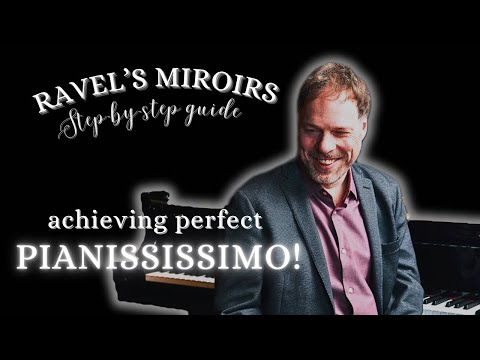 Achieve Perfect Pianississimo in Ravel’s Miroirs: Step-By-Step Guide!