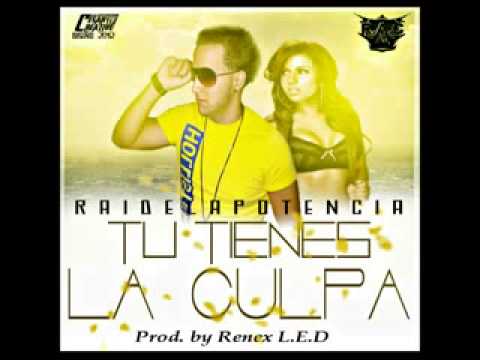 Raide La Potencia - Tu Tienes La Culpa ( Prod. By Renex La Evolucion Digital )
