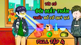 [ FULL TẬP 4 ]  TÔI CÓ ĐÔI MẮT THẦN THẤY ĐỒ CỔ QUÝ GIÁ l BaoZ Chanel