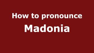 How to pronounce Madonia
