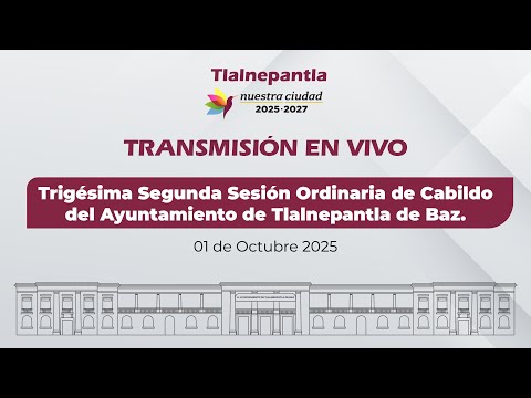 Trigésima Segunda Sesión Ordinaria de Cabildo del Ayuntamiento de Tlalnepantla de Baz