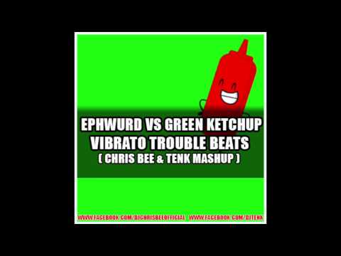 Ephwurd vs Green Ketchup - Vibrato Trouble Beats (Chris Bee & Tenk Mashup)