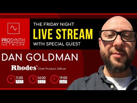 Pro Synth Network LIVE! - Episode 89 with Special Guest, Dan Goldman!