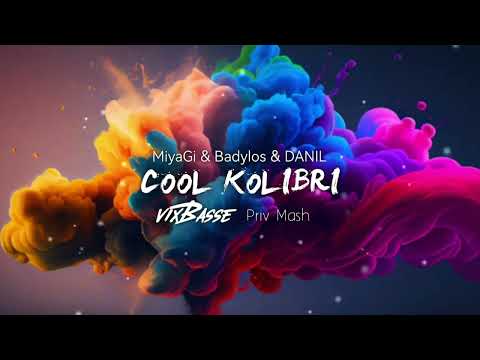 MiyaGi & Badylos & DANIL - Cool Kolibri (VixBasse Priv Mash)