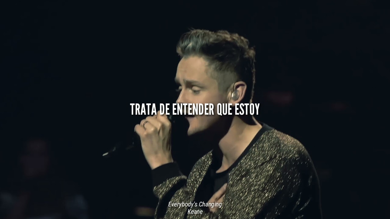 Everybody’s changing – Keane subtitulado al español – Letra