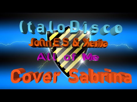John.E.S & Xenia - All of Me ( Sabrina cover ) ItaloDisco Hit