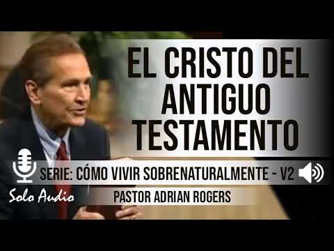 “EL CRISTO DEL ANTIGUO TESTAMENTO”  Ps Adrian Rogers