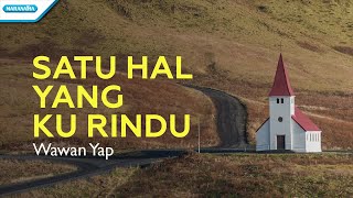 Download lagu Satu Hal Yang Kurindu - Wawan Yap (with lyric) mp3 Download lagu Satu Hal Yang Kurindu - Wawan Yap (with lyric) mp3