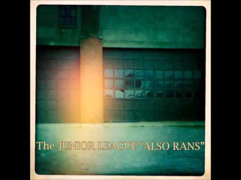THE JUNIOR LEAGUE - Smarter Than That