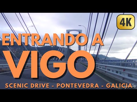 ENTERING VIGO - PONTEVEDRA SCENIC DRIVE 4K