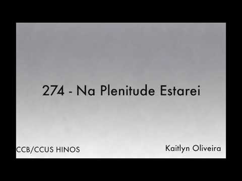 Hino 274 - Na Plenitude Estarei