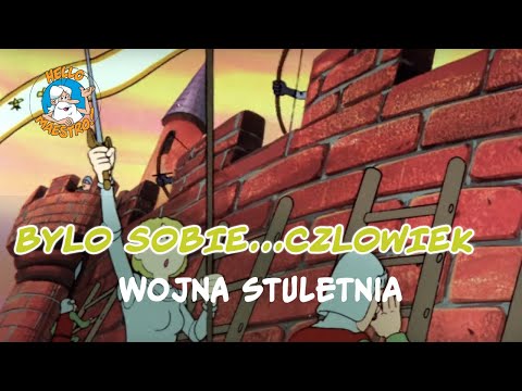 BYL SOBIE CZLOWIEK... 13 Wojna stuletnia