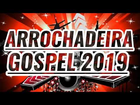 TOP MIX. ARROCHADEIRA GOSPEL.( CD ATUALIZADO 2019 ).O MELHORES DO ARROCHA GOSPEL.INFINITT MUSIC PLAY