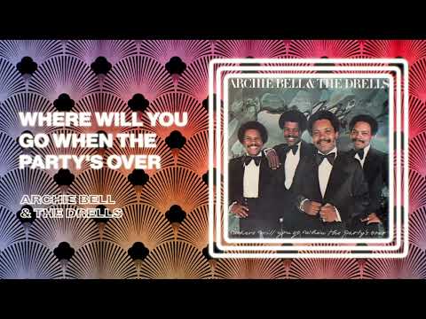 Archie Bell & The Drells - Where Will You Go When The Party's Over (Official Audio)