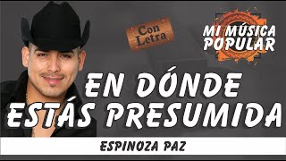 En Dónde Estás Presumida - Espinoza Paz - Con Letra (Video Lyric)