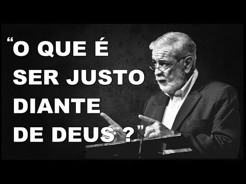 Augustus Nicodemus - O que é ser Justo diante de Deus?