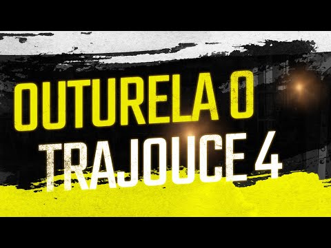 Outurela 0 - Trajouce 4