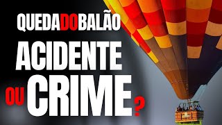 BALÃO PEGA FOGO E MATA 8 PESSOAS - CRIME OU ACIDENTE EM SANTA CATARINA?