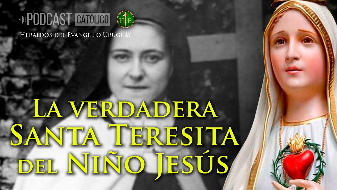 Así es La Verdadera Santa Teresita del Niño Jesús - Podcast