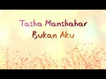 Tasha Manshahar Bukan Aku Lirik