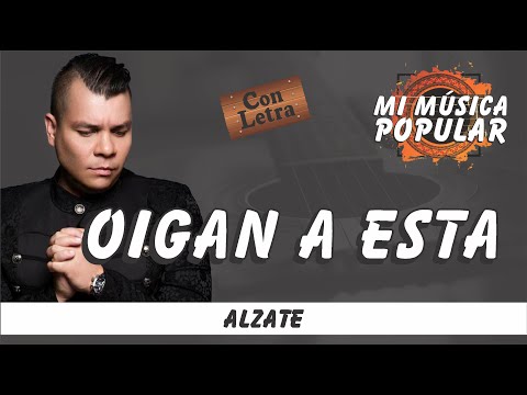 Oigan A Esta - Alzate - Con Letra (Video Lyric)