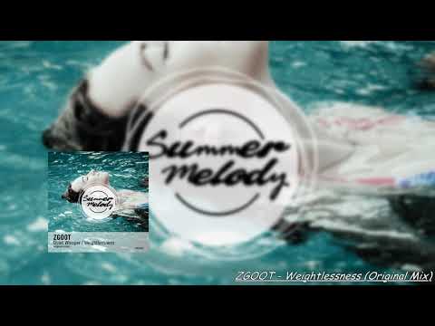 ZGOOT - Weightlessness (Original Mix) [Summer Melody]