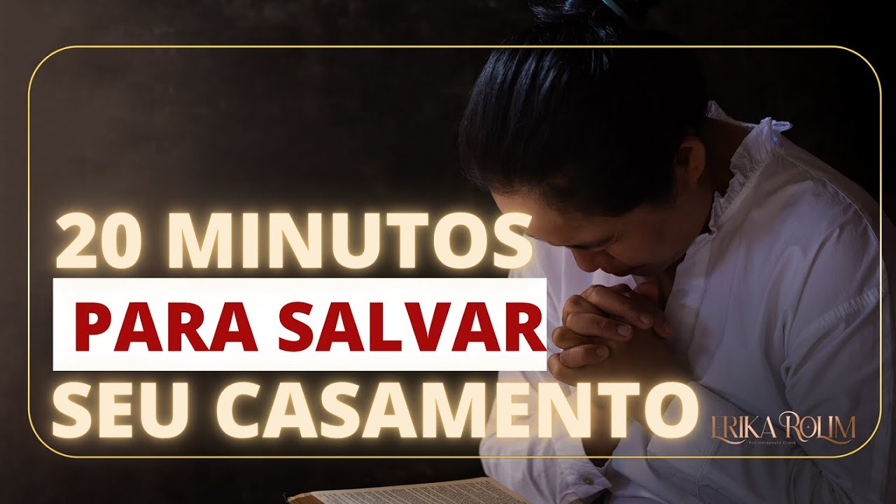20 minutos por dia é o suficiente para salvar o seu casamento. | Dra. Erika Rolim - Psicoterapeuta