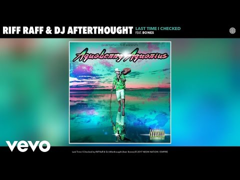 Riff Raff, DJ Afterthought - Last Time I Checked (Audio) ft. Bones